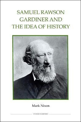 Samuel Rawson Gardiner and the Idea of History(English, Hardcover, Nixon Mark)
