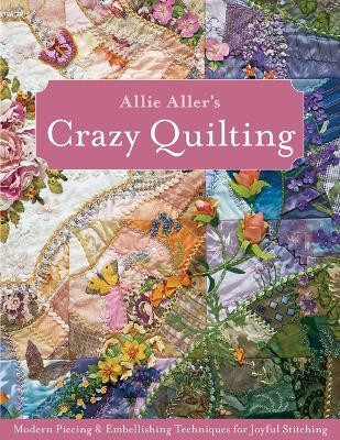 Allie Aller's Crazy Quilting:(English, Paperback, Aller Allie)