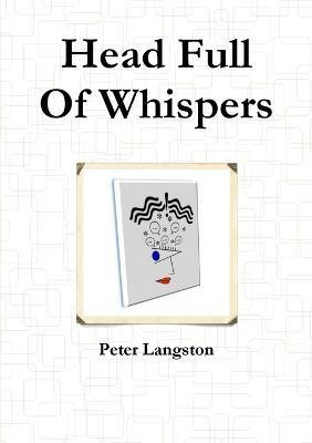 Head Full Of Whispers(English, Paperback, Langston Peter)