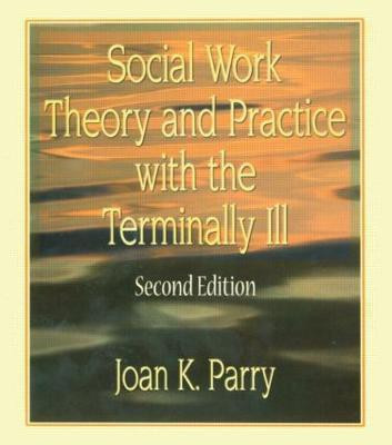 Social Work Theory and Practice with the Terminally Ill(English, Hardcover, Parry Joan K)
