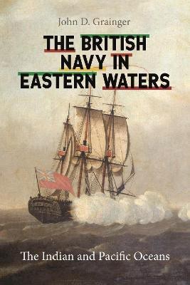 The British Navy in Eastern Waters(English, Hardcover, Grainger John D)