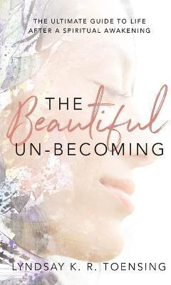 The Beautiful Un-Becoming(English, Paperback, Toensing Lyndsay K R)