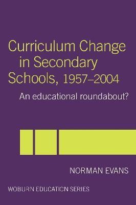 Curriculum Change in Secondary Schools, 1957-2004(English, Hardcover, Evans Norman)