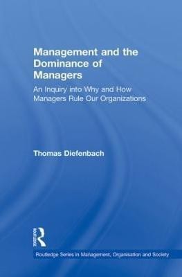 Management and the Dominance of Managers(English, Paperback, Diefenbach Thomas)