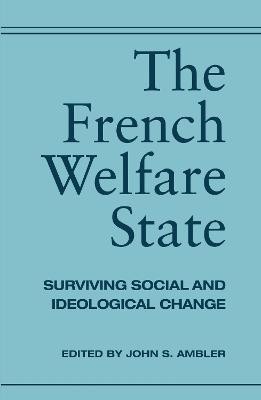 The French Welfare State(English, Electronic book text, Ambler John)