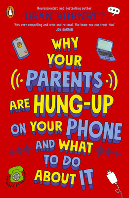 Why Your Parents Are Hung-Up on Your Phone and What To Do About It(English, Paperback, Burnett Dean)