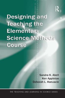 Designing and Teaching the Elementary Science Methods Course(English, Paperback, Abell Sandra)