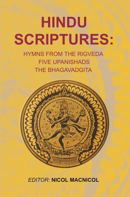 Hindu Scriptures: Hymns from the Rigveda five Upanishads the Bhagavadgita [Hardcover](Hardcover, Editor-Nicol Macnicol)