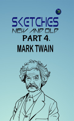 Sketches New and Old, Part 4.(Paperback, Mark Twain)