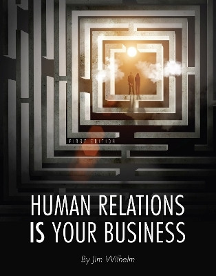 Human Relations IS Your Business(English, Paperback, Wilhelm Jim)