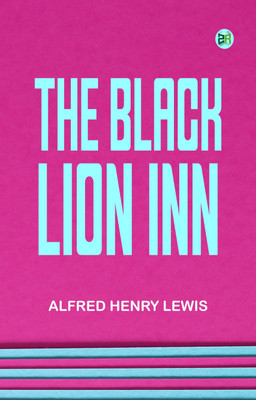 The Black Lion Inn(Paperback, Alfred Henry Lewis)