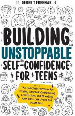 Building Unstoppable Self-Confidence for Teens(English, Hardcover, Freeman Derek T)
