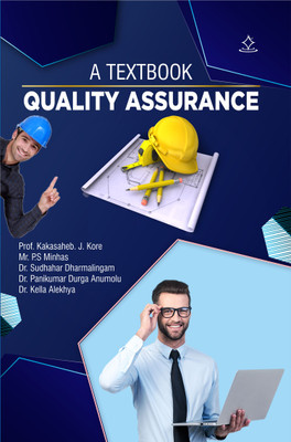 Quality Assurance: A Textbook - Quality Assurance(Paperback, Prof. Kakasaheb. J. Kore, Mr. P.S Minhas, Dr. Sudhahar Dharmalingam, Dr. Panikumar Durga, Dr. Kella Alekhya)