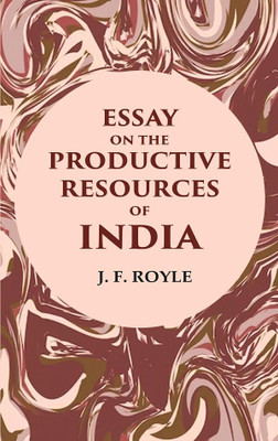 Essay on the Productive Resources of India(Paperback, J. F. Royle)