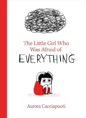 The Little Girl Who Was Afraid of Everything(English, Hardcover, Cacciapuoti Aurora)