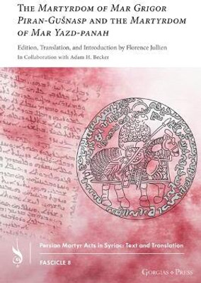 The Martyrdom of Mar Grigor Piran-Gusnasp and The Martyrdom of Mar Yazd-panah(English, Paperback, unknown)