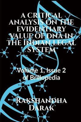 A Critical Analysis on the Evidentiary Value of DNA in the Indian Legal System(English, Paperback, Darak Rakshandha)