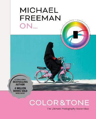 Michael Freeman On... Color & Tone(English, Paperback, Freeman Michael)