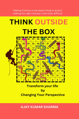THINK OUTSIDE THE BOX  - Transform Your Life by Changing Your Perspective(Paperback, Ajay Kumar Sharma)