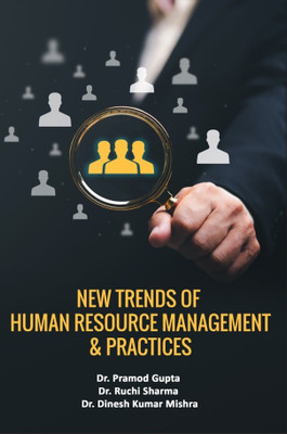 NEW TRENDS OF HUMAN RESOURCE MANAGEMENT & PRACTICES (Useful for Various U.G, P.G Courses & Other Competitive Examinations)(Paperback, Dr. Pramod Gupta ,Dr. Ruchi Sharma ,Dr. Dinesh Kumar Mishra) NEW TRENDS OF HUMAN RESOURCE MANAGEMENT & PRACTICES (Useful for Various U.G, P.G Courses & Other Competitive Examinations)(Paperback, Dr. Pramod Gupta ,Dr. Ruchi Sharma ,Dr. Dinesh Kumar Mishra)