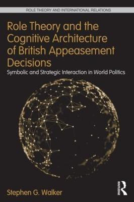 Role Theory and the Cognitive Architecture of British Appeasement Decisions(English, Hardcover, Walker Stephen G.)
