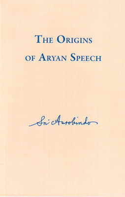 The Origins of Aryan Speech(Paperback, Sri Aurobindo)