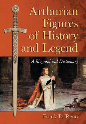 Arthurian Figures of History and Legend(English, Paperback, Reno Frank D.)