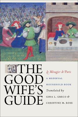 The Good Wife's Guide (Le Menagier De Paris)(English, Electronic book text, unknown)
