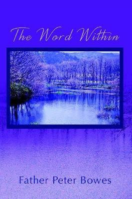 The Word Within(English, Paperback, Bowes Father Peter)