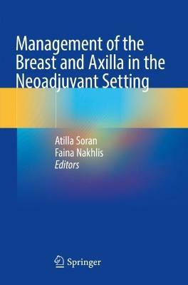 Management of the Breast and Axilla in the Neoadjuvant Setting(English, Paperback, unknown)
