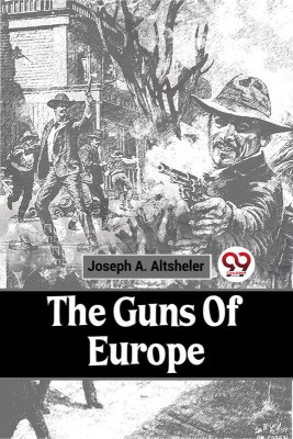 The Guns Of Europe(English, Paperback, Altsheler Joseph a)