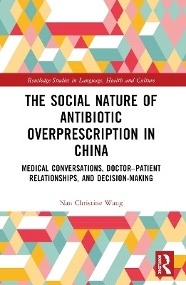 The Social Nature of Antibiotic Overprescription in China(English, Paperback, Wang Nan Christine)