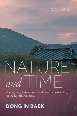 Nature and Time, Volume III(English, Paperback, Baek Dong In)