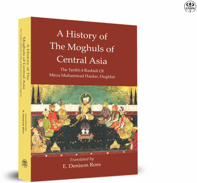 The Tarikh-i-Rashidi of Mirza Muhammad Haidar, Dughlat : a history of the Moghuls of Central Asia 1895 [Hardcover](English, Hardcover, Ney Elias, E. Denison Ross)