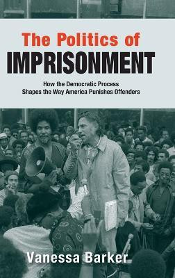 The Politics of Imprisonment(English, Hardcover, Barker Vanessa)