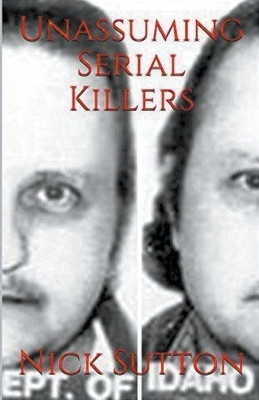 Unassuming Serial Killers(English, Paperback, Sutton Nick)