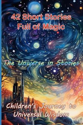 42 Short Stories Full of Magic The Universe in Stories(English, Paperback, Oghi Dominic)