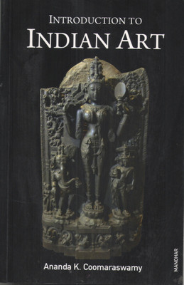 Introduction to Indian Art(Paperback, Ananda K. Coomaraswamy)