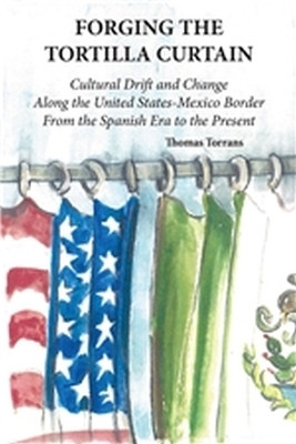 Forging the Tortilla Curtain(English, Hardcover, Torrans Thomas)