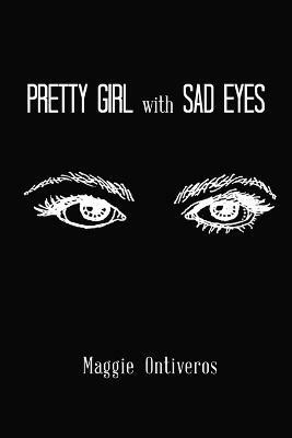 Pretty Girl with Sad Eyes(English, Paperback, Ontiveros Maggie)