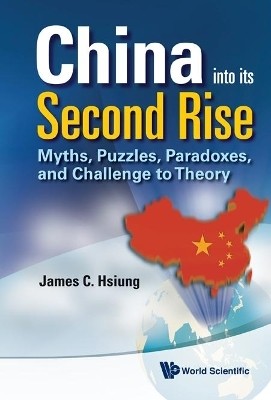 China Into Its Second Rise: Myths, Puzzles, Paradoxes, And Challenge To Theory(English, Hardcover, Hsiung James Chieh)