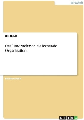 Das Unternehmen als lernende Organisation(German, Paperback, Boldt Ulli)