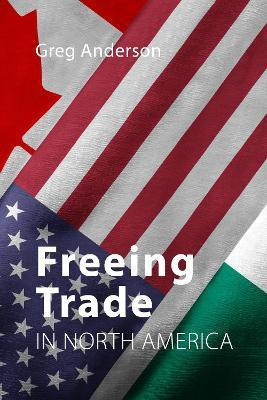 Freeing Trade in North America(English, Hardcover, Anderson Greg Prof.)