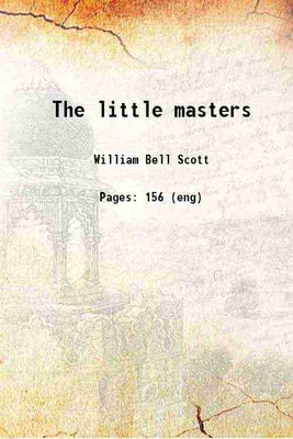 The little masters 1881 [Hardcover](Hardcover, William Bell Scott)