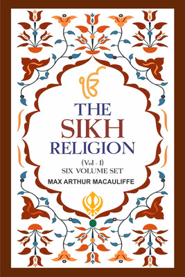 The Sikh Religion (6 Vol. Set)(Paperback, Max Arthur Macauliffe)