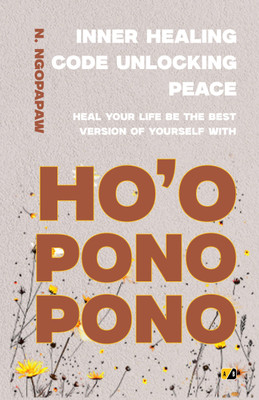Inner Healing Code Unlocking Peace: Heal Your Life Be The Best Version Of Yourself With HOOPONOPONO(Paperback, N. Ngopapaw)