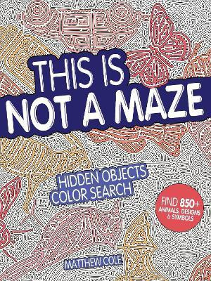 This Is Not a Maze(English, Paperback, Cole Matthew)