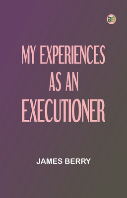 My Experiences as an Executioner(Paperback, James Berry)