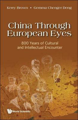 China Through European Eyes: 800 Years Of Cultural And Intellectual Encounter(English, Hardcover, Brown Kerry)