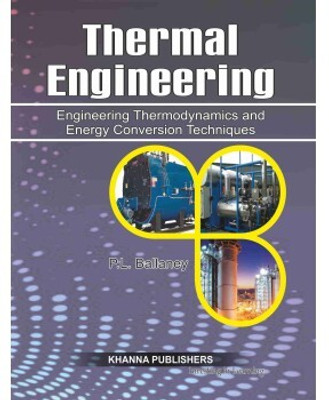 Thermal Engineering  - Engineering Thermodynamics and Energy Conversion Techniques 5th Edition(English, Paperback, Ballaney P. L.)